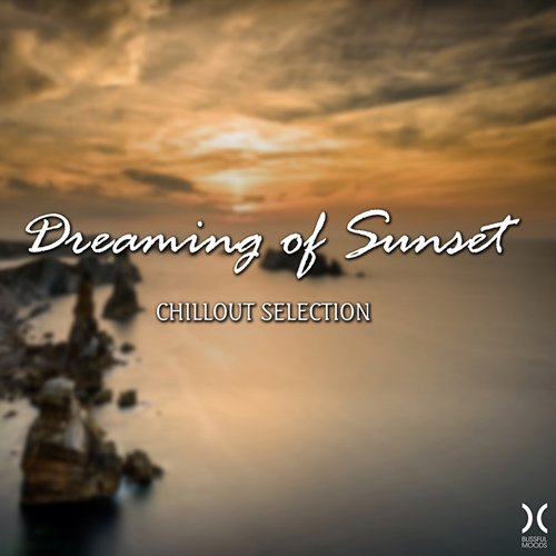 VA - Dreaming Of Sunset: Chillout Selection (2017)