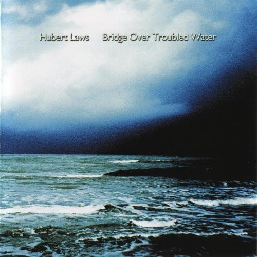 Hubert Laws - Bridge over Troubled Water (2002)