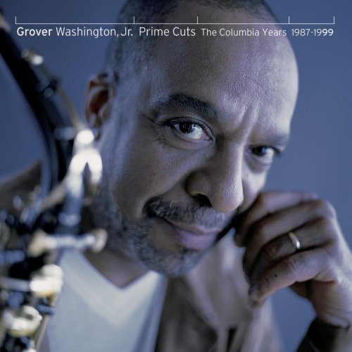 Grover Washington, Jr. - Prime Cuts: The Columbia Years 1987-1999 (1999)