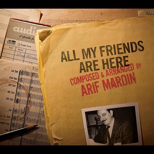 Arif Mardin - All My Friends Are Here (2010)