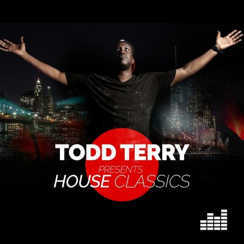 Todd Terry - Todd Terry Presents House Classics (2017)