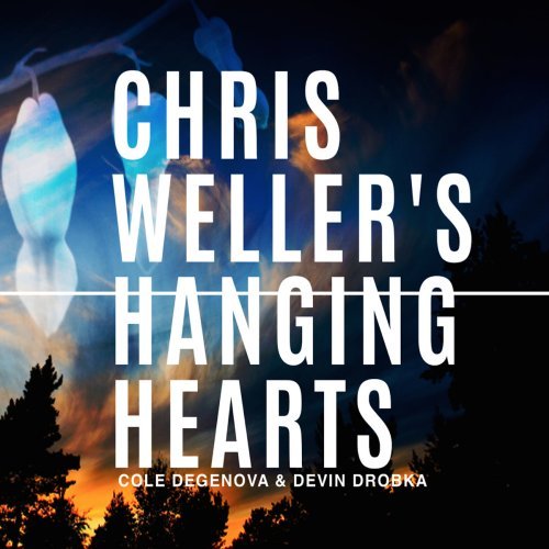 Chris Weller - Chris Weller's Hanging Hearts (2014)