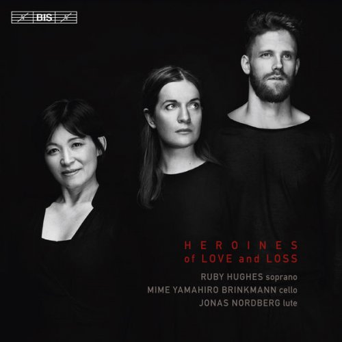 Ruby Hughes, Jonas Nordberg & Mime Yamahiro-Brinkmann - Heroines of Love & Loss (2017) [Hi-Res]