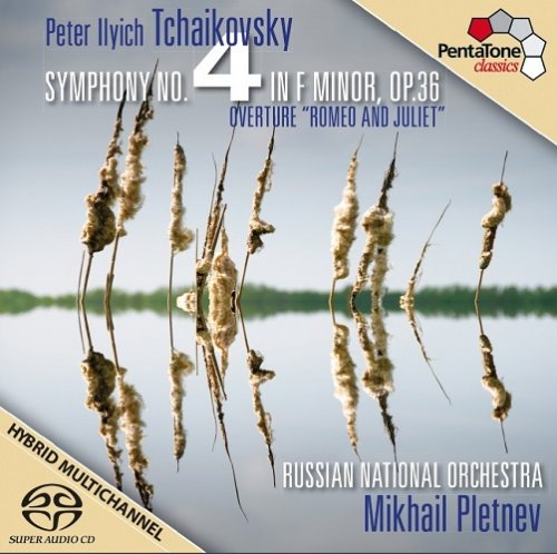 Mikhail Pletnev , Russian National Orchestra - Tchaikovsky: Symphony 4 & Romeo & Juliet (2012) [SACD]