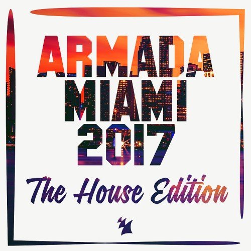 VA - Armada Miami 2017 (The House Edition) (2017)