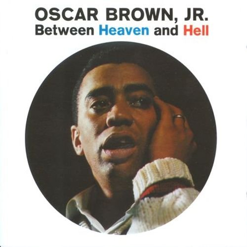 Oscar Brown Jr. - Between Heaven & Hell (2010)