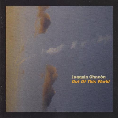 Joaquin Chacon - Out of This World (2004)