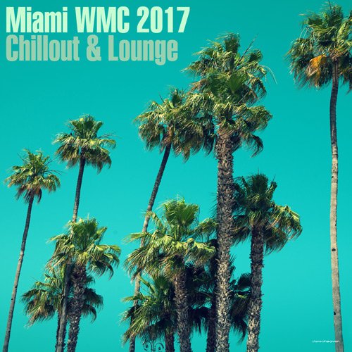 VA - Miami WMC 2017 Chillout & Lounge (2017)