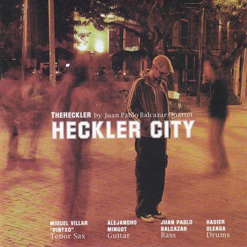Juan Pablo Balcazar Quartet - Heckler City (2005)