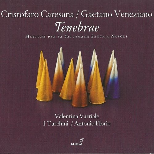 Valentina Varriale, I Turchini, Antonio Florio - Caresana / Veneziano - Tenebrae (2011)