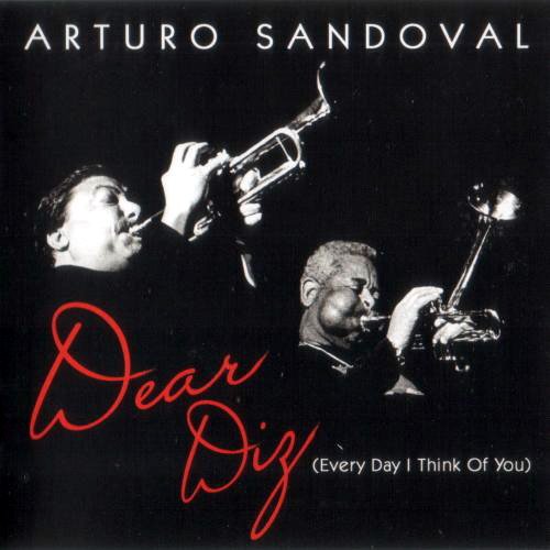 Arturo Sandoval - Dear Diz (Every Day I Think Of You) (2012)