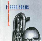 Pepper Adams - Pepper (1996) 320 kbps