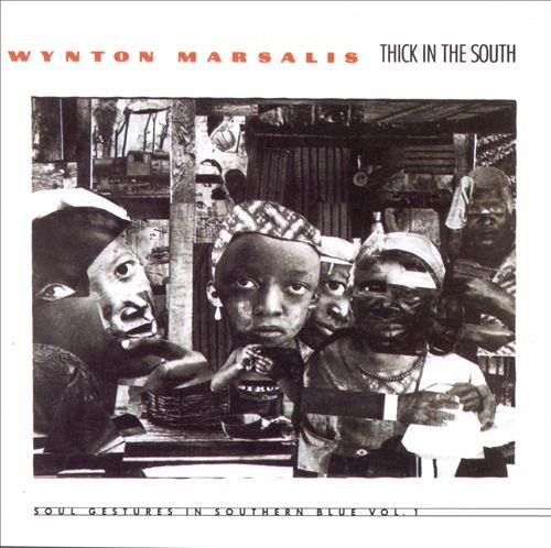 Wynton Marsalis - Thick in the South: Soul Gestures in Southern Blue, Vol. 1