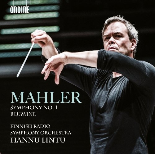 Hannu Lintu & Finnish Radio Symphony Orchestra - Mahler: Symphony No. 1 & Blumine (2015)