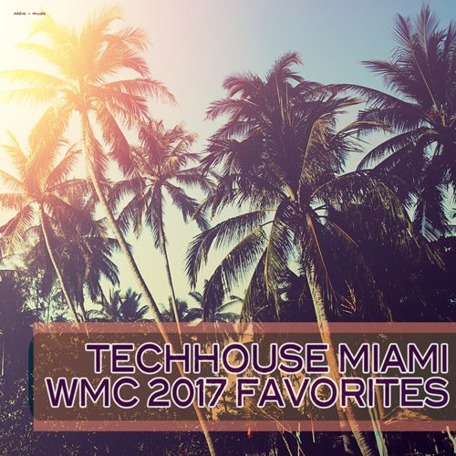 VA - Techhouse Miami: WMC 2017 Favorites (2017)