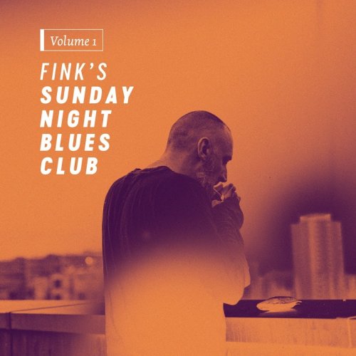 Fink - Finks Sunday Night Blues Club Vol. 1 (2017) [Hi-Res]