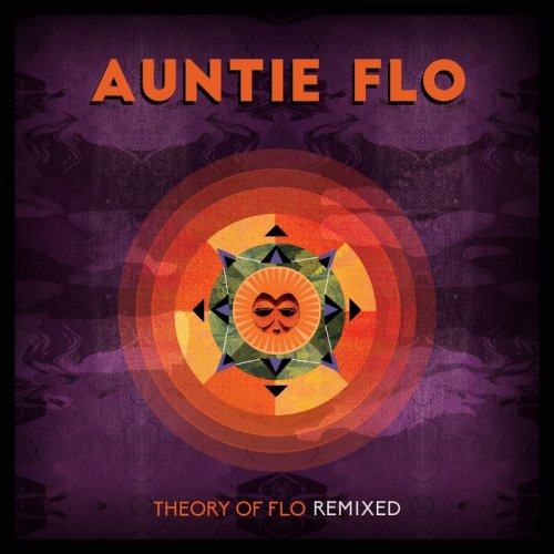 Auntie Flo - Theory Of Flo: Remixed (2017)