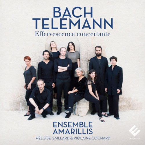 Ensemble Amarillis - Bach & Telemann: Effervescence concertante (2017) [Hi-Res]