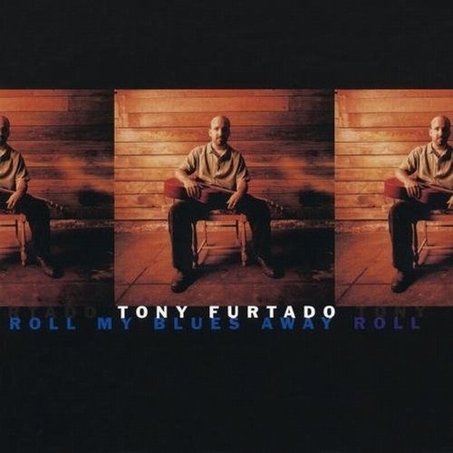 Tony Furtado - Roll My Blues Away (1997)