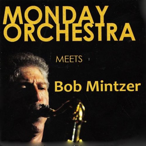 Monday Orchestra - Monday Orchestra Meets Bob Mintzer (2015)