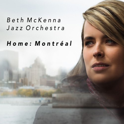 Beth McKenna Jazz Orchestra - Home: Montréal (2016)