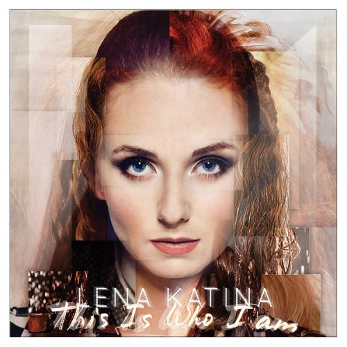 Lena Katina - This Is Who I Am (2014) 320kbps