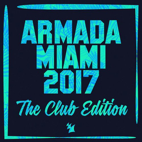 VA - Armada Miami 2017 (The Club Edition) (2017)
