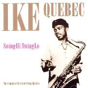 Ike Quebec - Swing Hi Swing Lo: The Complete Blue Note/Savoy Masters (1999)