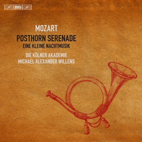 Die Kölner Akademie & Michael Alexander Willens - Mozart: Posthorn Serenade & Eine kleine Nachtmusik (2017) [Hi-Res]