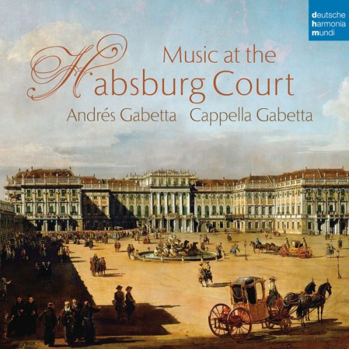 Andrés Gabetta - Music at the Habsburg Court (2016) [Hi-Res]