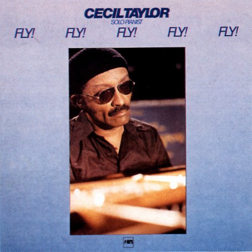 Cecil Taylor - Fly! Fly! Fly! Fly! Fly! (1981) [2016] Hi-Res