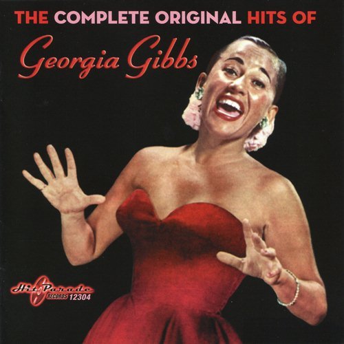 Georgia Gibbs - The Complete Original Hits Of Georgia Gibbs (2007)