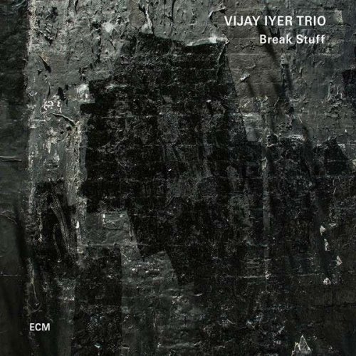 Vijay Iyer Trio - Break Stuff (2015)