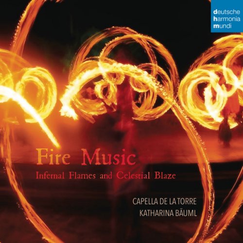 Capella de la Torre - Fire Music - Infernal Flames and Celestial Blaze (2016) [Hi-Res]