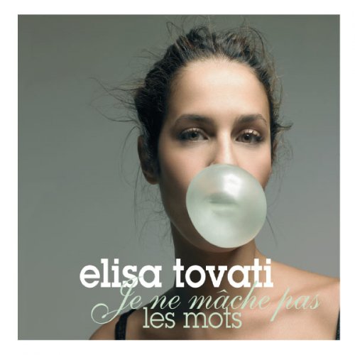 Elisa Tovati - Je Ne Mâche Pas Les Mots (2006)