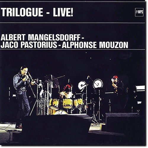 Albert Mangelsdorff, Alphonse Mouzon, Jaco Pastorius - Trilogue Live (1977/2015) [HDtracks]