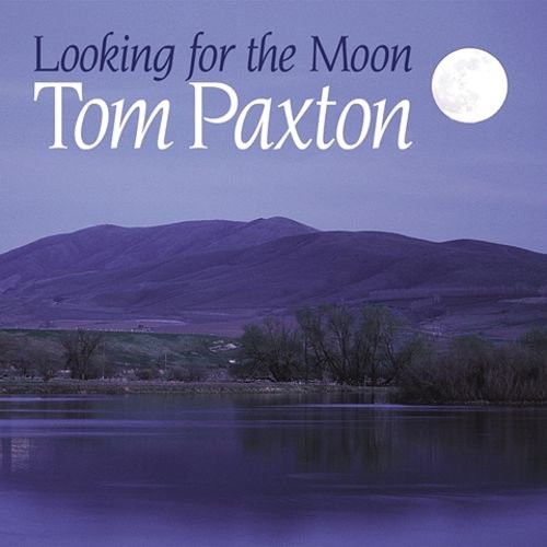 Tom Paxton - Looking for the Moon (2002)