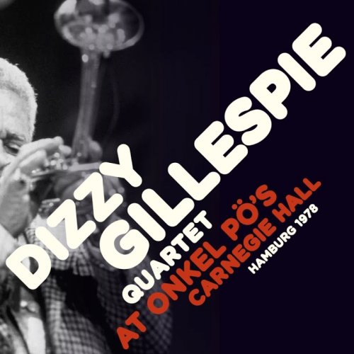 Dizzy Gillespie - At Uncle Pö's Carnegie Hall, Hamburg 1978 (2017)