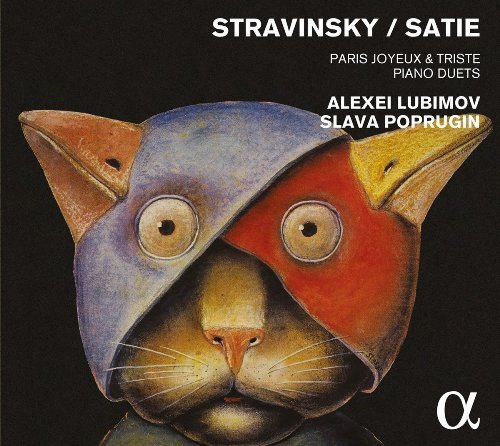 Alexei Lubimov & Slava Poprugin - Paris Joyeux & Triste: Piano Duets by Satie & Stravinsky (2015)