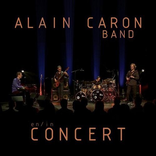 Alain Caron - En / In Concert (2015)