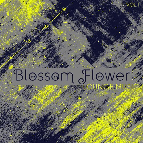 VA - Blossom Flower Lounge Music Vol. 1 (2017)