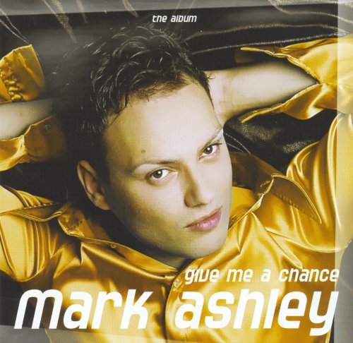 Mark Ashley - Give Me A Chance (2006)