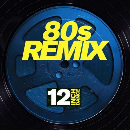 VA - 12 Inch Dance: 80s Remix (2017) [flac]