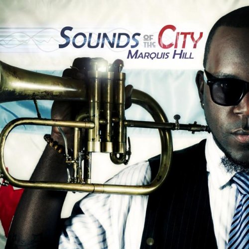 Marquis Hill - Sounds Of The City (2012)