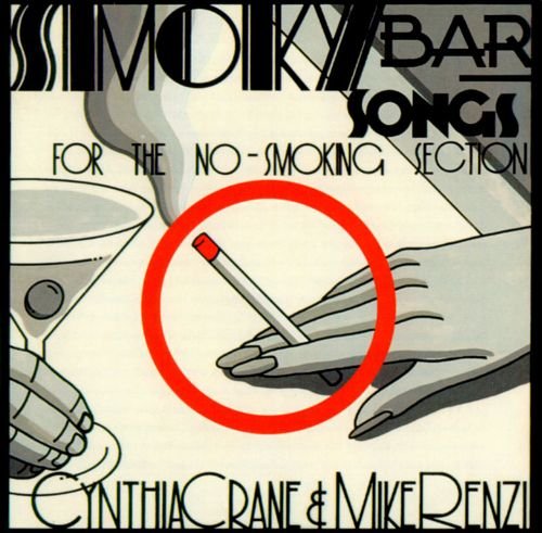Cynthia Crane, Mike Renzi - Smoky Bar Songs For The No-Smoking Section (1994)