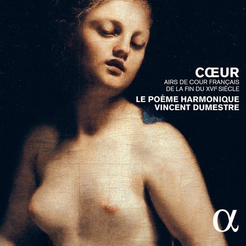 Le Poeme Harmonique, Vincent Dumestre - Coeur - Airs de Cour Francais de la fin du XVIe siecle (2015) CD-Rip