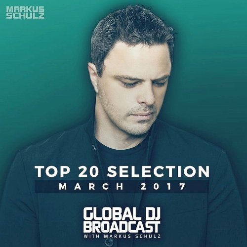 VA - Global DJ Broadcast Top 20, March 2017 (2017)