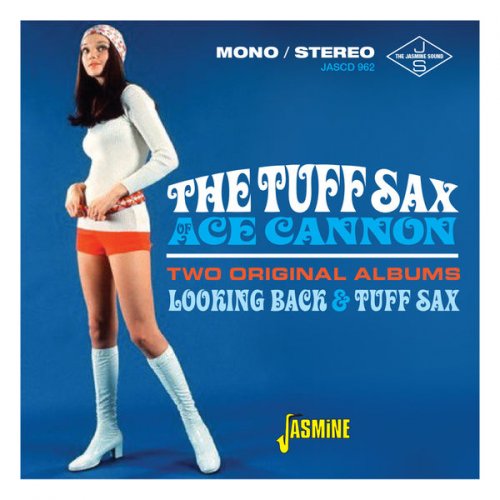Ace Cannon - The Tuff Sax of Ace Cannon: Two Original Albums (Looking Back & Tuff Sax) (2017)