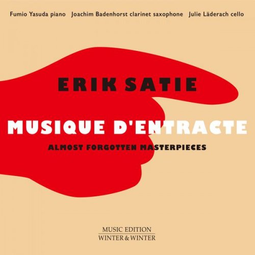 Fumio Yasuda, Julie Läderach & Joachim Badenhorst - Erik Satie: Musique d'entracte (Almost forgotten masterpieces) (2017) [Hi-Res]