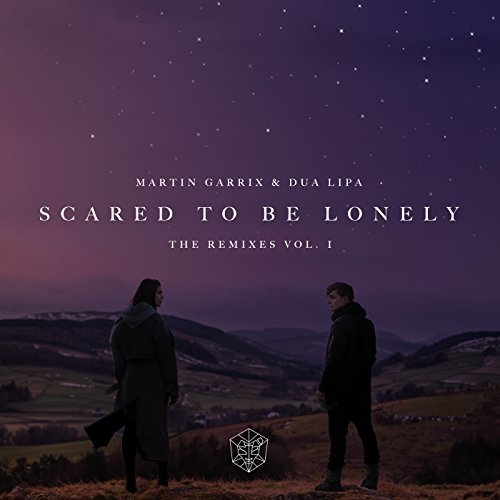Martin Garrix & Dua Lipa - Scared To Be Lonely Remixes Vol. 1 (2017)